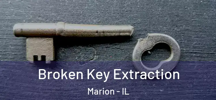 Broken Key Extraction Marion - IL
