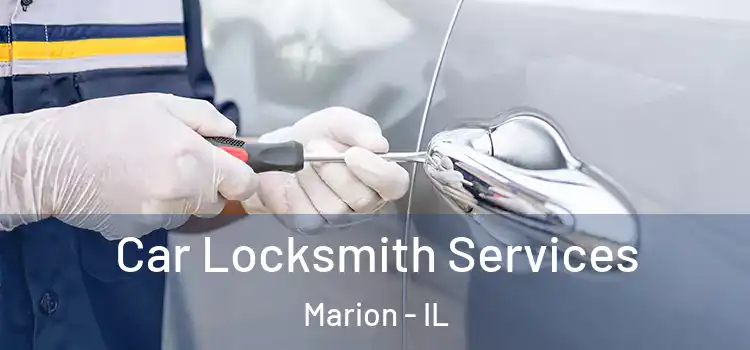 Car Locksmith Services Marion - IL