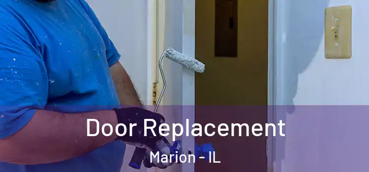 Door Replacement Marion - IL