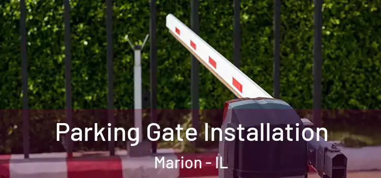 Parking Gate Installation Marion - IL